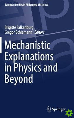 Mechanistic Explanations in Physics and Beyond