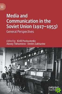 Media and Communication in the Soviet Union (19171953)