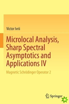 Microlocal Analysis, Sharp Spectral Asymptotics and Applications IV