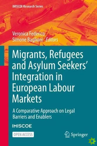 Migrants, Refugees and Asylum Seekers Integration in European Labour Markets