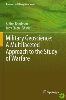 Military Geoscience: A Multifaceted Approach to the Study of Warfare