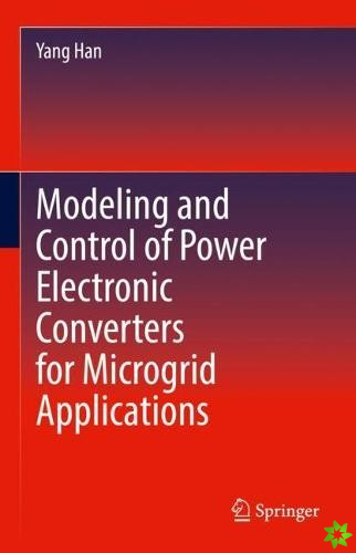 Modeling and Control of Power Electronic Converters for Microgrid Applications