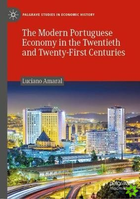 Modern Portuguese Economy in the Twentieth and Twenty-First Centuries