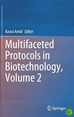 Multifaceted Protocols in Biotechnology, Volume 2