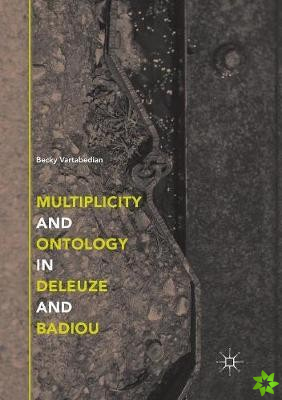 Multiplicity and Ontology in Deleuze and Badiou
