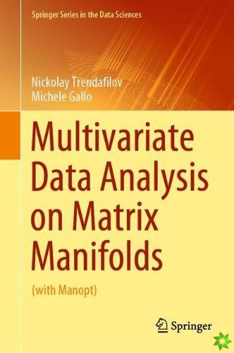 Multivariate Data Analysis on Matrix Manifolds