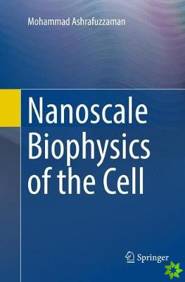 Nanoscale Biophysics of the Cell