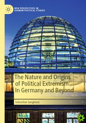 Nature and Origins of Political Extremism In Germany and Beyond