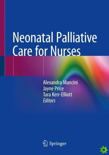 Neonatal Palliative Care for Nurses