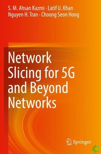 Network Slicing for 5G and Beyond Networks