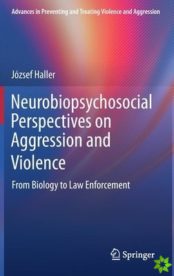 Neurobiopsychosocial Perspectives on Aggression and Violence