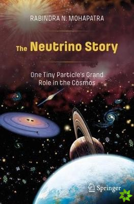 Neutrino Story: One Tiny Particles Grand Role in the Cosmos