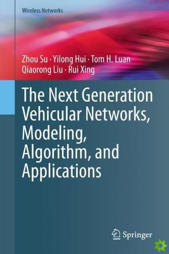 Next Generation Vehicular Networks, Modeling, Algorithm and Applications