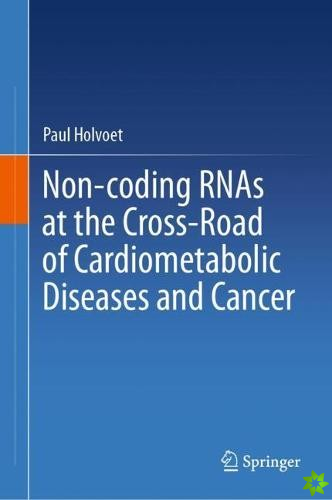 Non-coding RNAs at the Cross-Road of Cardiometabolic Diseases and Cancer