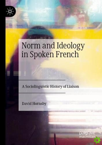 Norm and Ideology in Spoken French