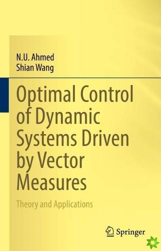 Optimal Control of Dynamic Systems Driven by Vector Measures