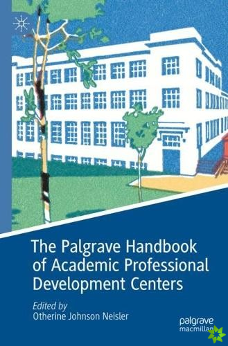 Palgrave Handbook of Academic Professional Development Centers