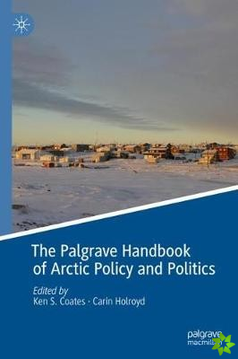 Palgrave Handbook of Arctic Policy and Politics