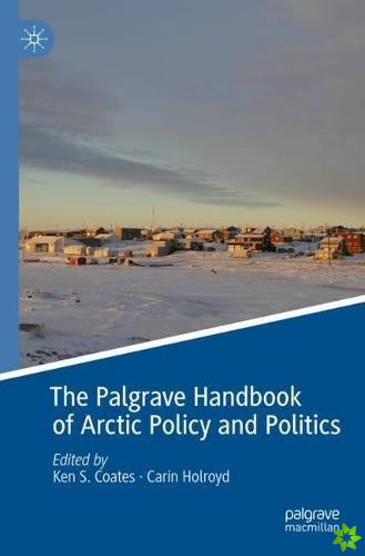 Palgrave Handbook of Arctic Policy and Politics