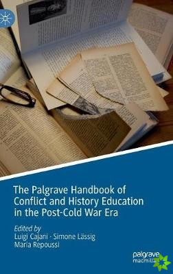 Palgrave Handbook of Conflict and History Education in the Post-Cold War Era