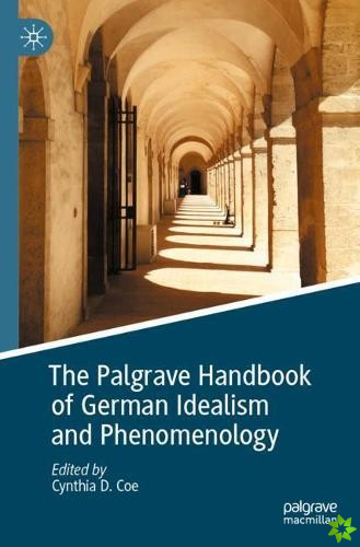 Palgrave Handbook of German Idealism and Phenomenology