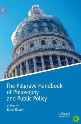 Palgrave Handbook of Philosophy and Public Policy