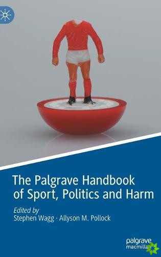 Palgrave Handbook of Sport, Politics and Harm