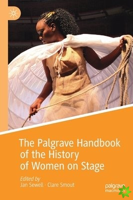 Palgrave Handbook of the History of Women on Stage