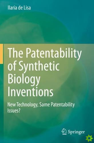 Patentability of Synthetic Biology Inventions