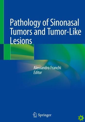Pathology of Sinonasal Tumors and Tumor-Like Lesions