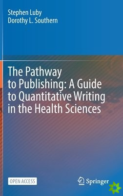 Pathway to Publishing: A Guide to Quantitative Writing in the Health Sciences