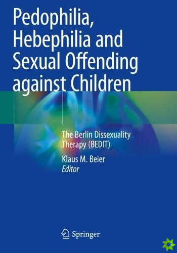 Pedophilia, Hebephilia and Sexual Offending against Children