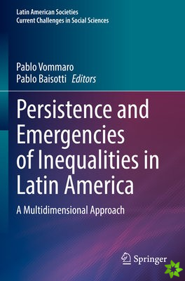 Persistence and Emergencies of Inequalities in Latin America