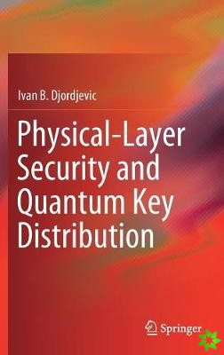 Physical-Layer Security and Quantum Key Distribution