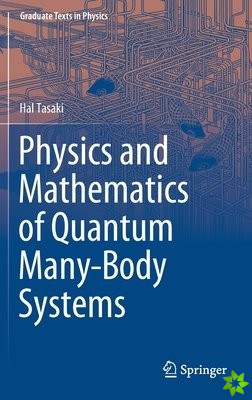 Physics and Mathematics of Quantum Many-Body Systems