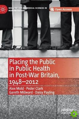 Placing the Public in Public Health in Post-War Britain, 1948-2012