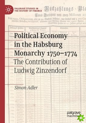 Political Economy in the Habsburg Monarchy 17501774