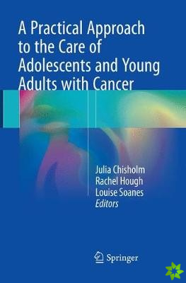 Practical Approach to the Care of Adolescents and Young Adults with Cancer
