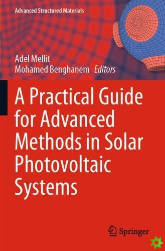 Practical Guide for Advanced Methods in Solar Photovoltaic Systems
