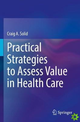 Practical Strategies to Assess Value in Health Care