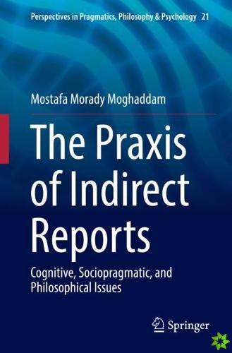 Praxis of Indirect Reports