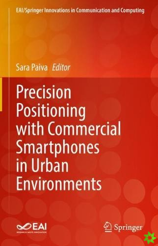 Precision Positioning with Commercial Smartphones in Urban Environments