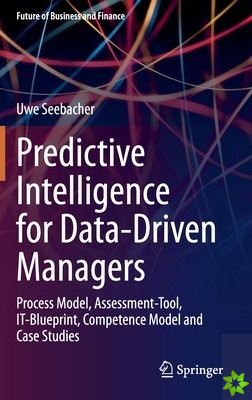 Predictive Intelligence for Data-Driven Managers