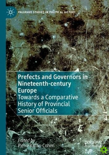 Prefects and Governors in Nineteenth-century Europe
