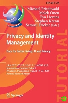 Privacy and Identity Management. Data for Better Living: AI and Privacy