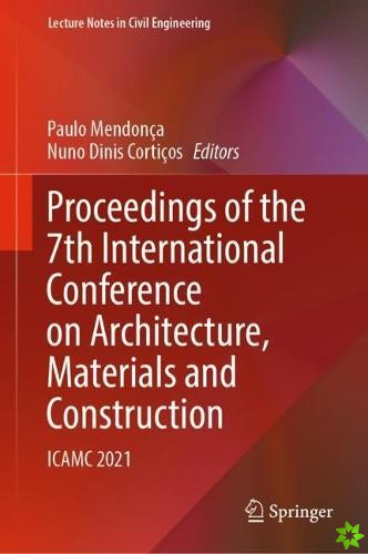 Proceedings of the 7th International Conference on Architecture, Materials and Construction