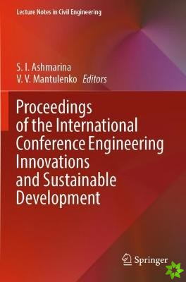 Proceedings of the International Conference Engineering Innovations and Sustainable Development