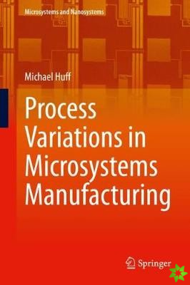 Process Variations in Microsystems Manufacturing