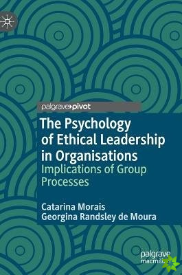 Psychology of Ethical Leadership in Organisations