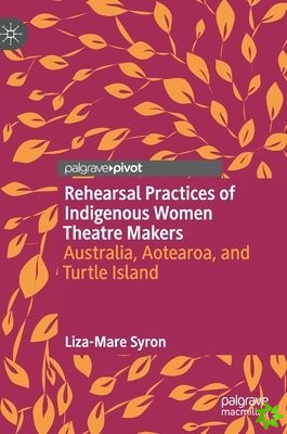 Rehearsal Practices of Indigenous Women Theatre Makers